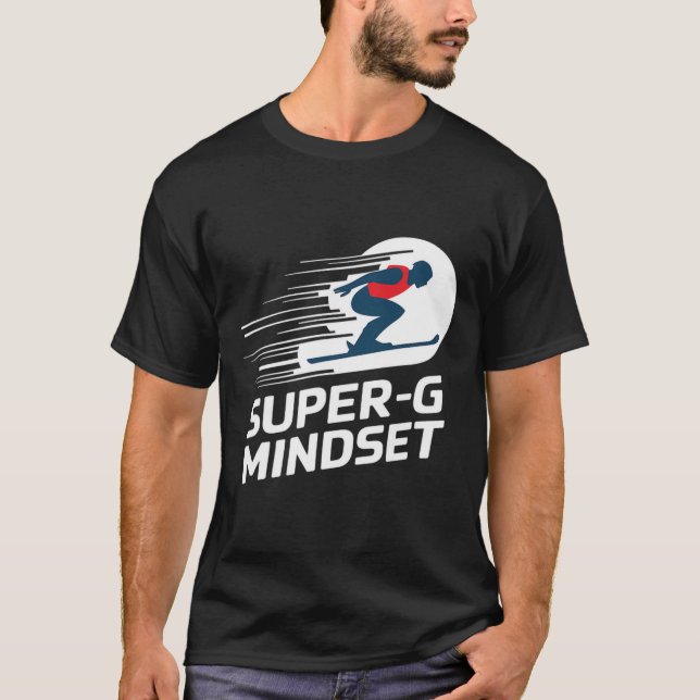 Super G Mindset Alpine Skiing  T-Shirt (Front)