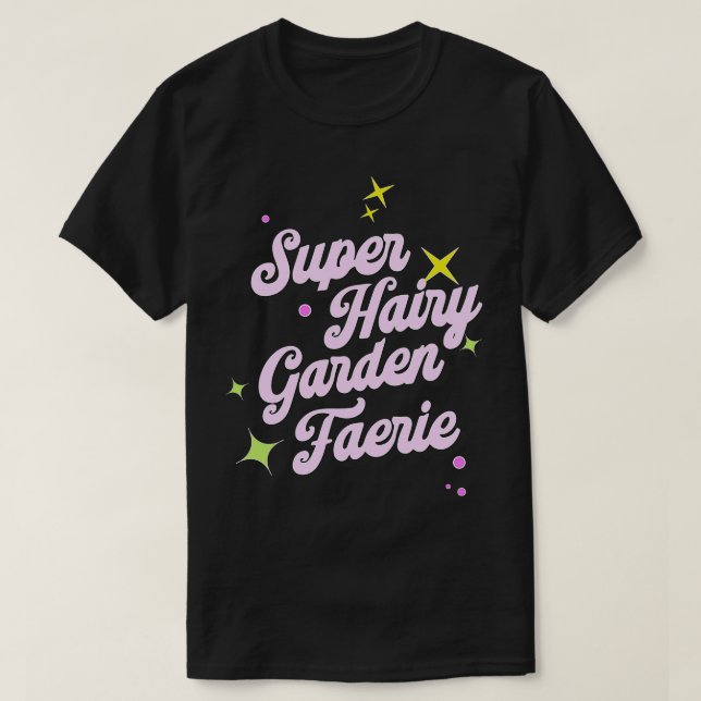 Super Hairy Garden Fairy pink lettering T-Shirt (Design Front)