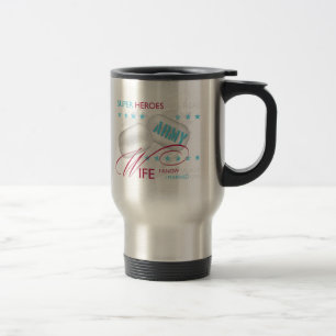 Super Heroes are Real Army Wife Travel Mug