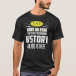 Super History Major Graphic - Have No Fear T-Shirt<br><div class="desc">Super History Major Graphic - Have No Fear</div>