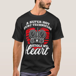 Super Hot HVAC Technician Stole My Heart HVAC Tech T-Shirt