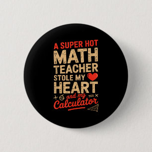 Super Hot Math Teacher Stole My Calculator Valenti 2 Inch Round Button