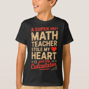 Super Hot Math Teacher Stole My Calculator Valenti T-Shirt