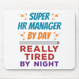 Super HR Manager by Day Really Tired by Night Mouse Pad