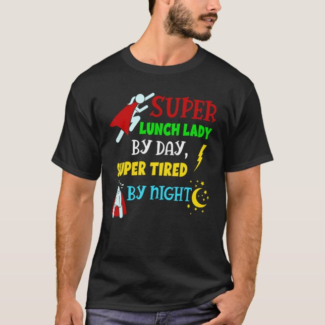 Super Lunch Lady By Day Tired By Night Cafeteria L T-Shirt (Front)