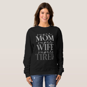 Super Maman Femme Fatigué Femme Sweatshirt