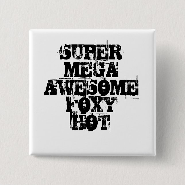 SUPER MEGA AWESOME FOXY HOT 2 INCH SQUARE BUTTON (Front)