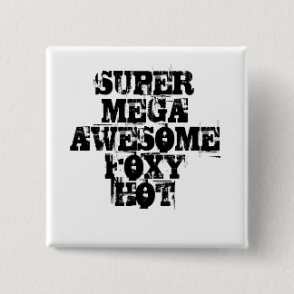 SUPER MEGA AWESOME FOXY HOT 2 INCH SQUARE BUTTON