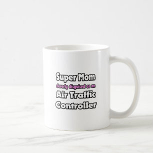Super Mom ... Air Traffic Controller Coffee Mug