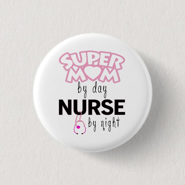 Super Mom by Day Nurse by Night 1 Inch Round Button (Front)