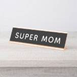 Super Mom Desk Name Plate<br><div class="desc">Classic black and white "Super Mom" desk name plate. Makes a great mother's day gift! Can be fully personalized with your custom text and colours.</div>