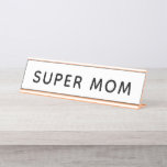 Super Mom Desk Name Plate<br><div class="desc">Classic black and white "Super Mom" desk name plate. Makes a great mother's day gift! Can be fully personalized with your custom text and colours.</div>