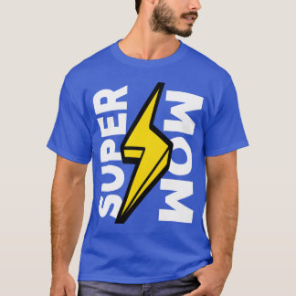 Super mom happy mother day gift T-Shirt