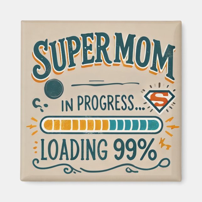 Super Mom Magnet - "Supermom in Progress… Loading  (Front)
