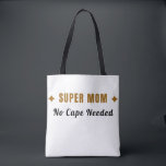Super Mom No Cape Needed Funny Mother's Day Tote B Bag<br><div class="desc">Strong, loving, and always ready for anything — just like a real Super Mom. 💛 This "Super Mom – No Cape Needed" tote bag is a fun and stylish way to celebrate all the amazing things moms do every day. Perfect for shopping, work, groceries, books, or everyday errands. A practical...</div>