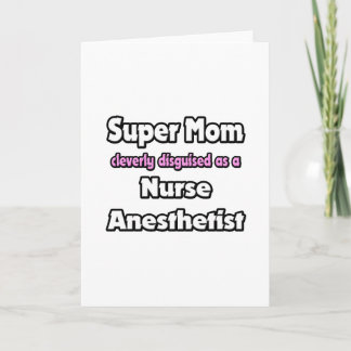 Super Mom ... Nurse Anesthetist Card