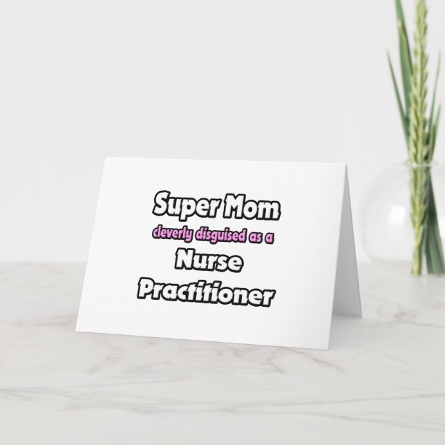 Super Mom ... Nurse Practitioner Card (Front)