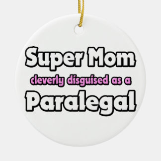 Super Mom ... Paralegal Ceramic Ornament