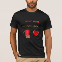 Super Mom - Powered by Love & Coffee 