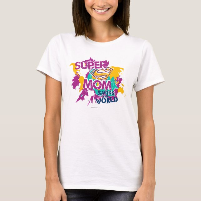 Super Mom Saving the World T-Shirt (Front)