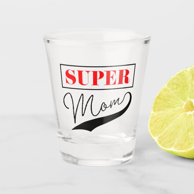 Super Mom Shot Glass (Front)
