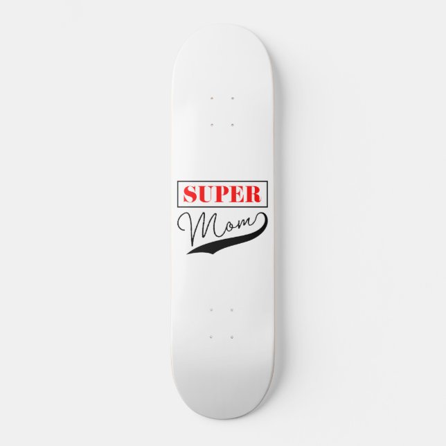 Super Mom Skateboard (Front)