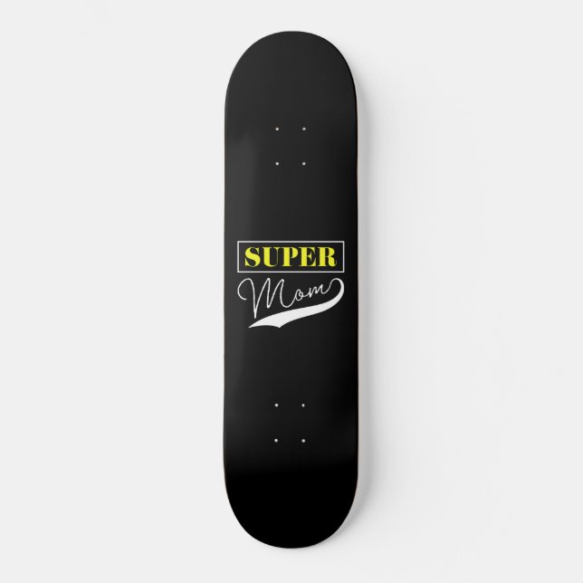 Super Mom  Skateboard (Front)