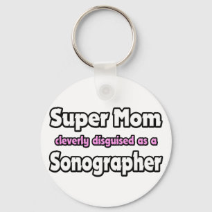 Super Mom ... Sonographer Keychain