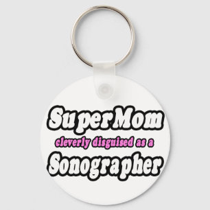 Super Mom...Sonographer Keychain