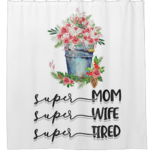 Super Mom Super Wife Super Tired