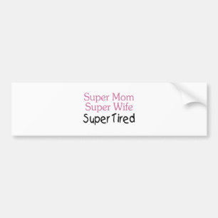 Super Mom Super Wife Super Tired Bumper Sticker