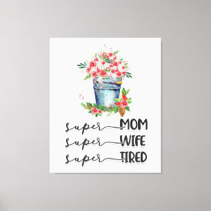 Super Mom Super Wife Super Tired Canvas Print