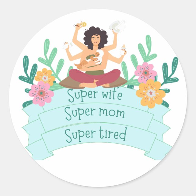 Super mom super wife super tired classic round sticker (Front)