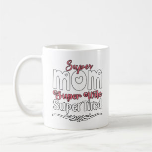 Super Mom, Super Wife, Super Tired Coffee Mug