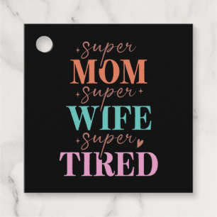 Super Mom Super Wife Super Tired Favour Tags