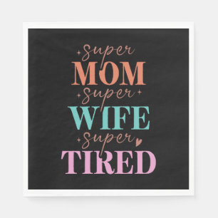 Super Mom Super Wife Super Tired Napkin