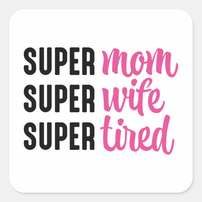 Super Mom Super Wife Super Tired Square Sticker (Front)