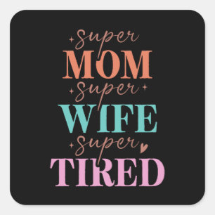 Super Mom Super Wife Super Tired Square Sticker