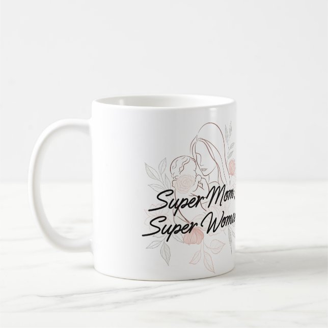 "Super Mom, Super Woman"  Coffee Mug (Left)