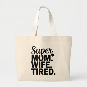 Super Mom, Wife, Tired Large Tote Bag