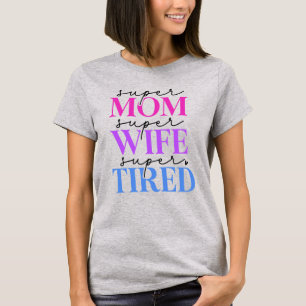 Super Mom Wife Tired Women's T-Shirt