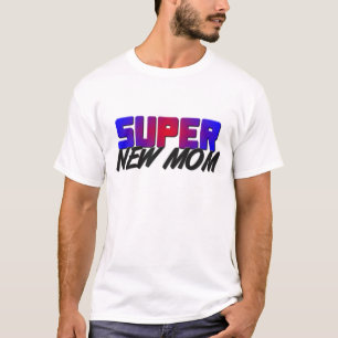 Super New Mom T-Shirt