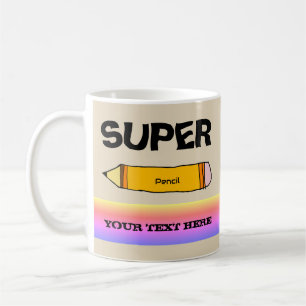 Super pencil YOUR TEXT HERE Coffee Mug