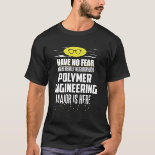 Super Polymer Engineering Major Graphic - Have No T-Shirt
