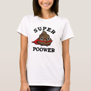 Super Poower Funny Super Hero Poop Pun T-Shirt