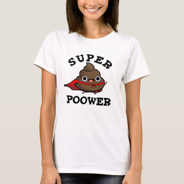 Super Poower Funny Super Hero Poop Pun  T-Shirt (Front)