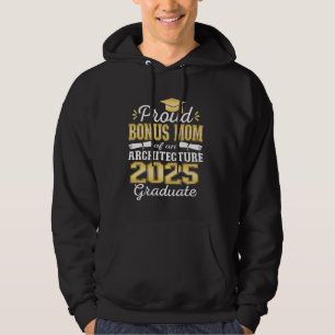 Super Proud Bonus Mom of 2025 Architecture Graduat Hoodie