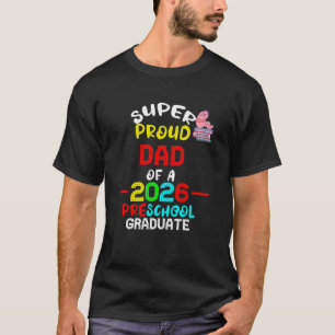Super Proud DAD of 2026 Preschool Pre-K Graduate S T-Shirt