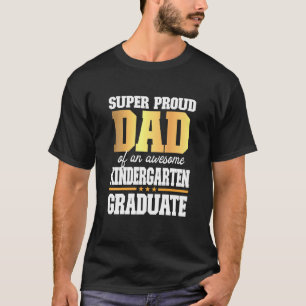 Super Proud Dad Of An Awesome 2021 Kindergarten Gr T-Shirt