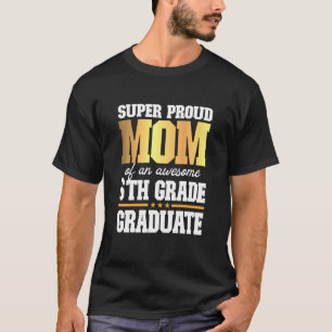 Super Proud Mom Of An Awesome 2021 6th Grade Gradu T-Shirt